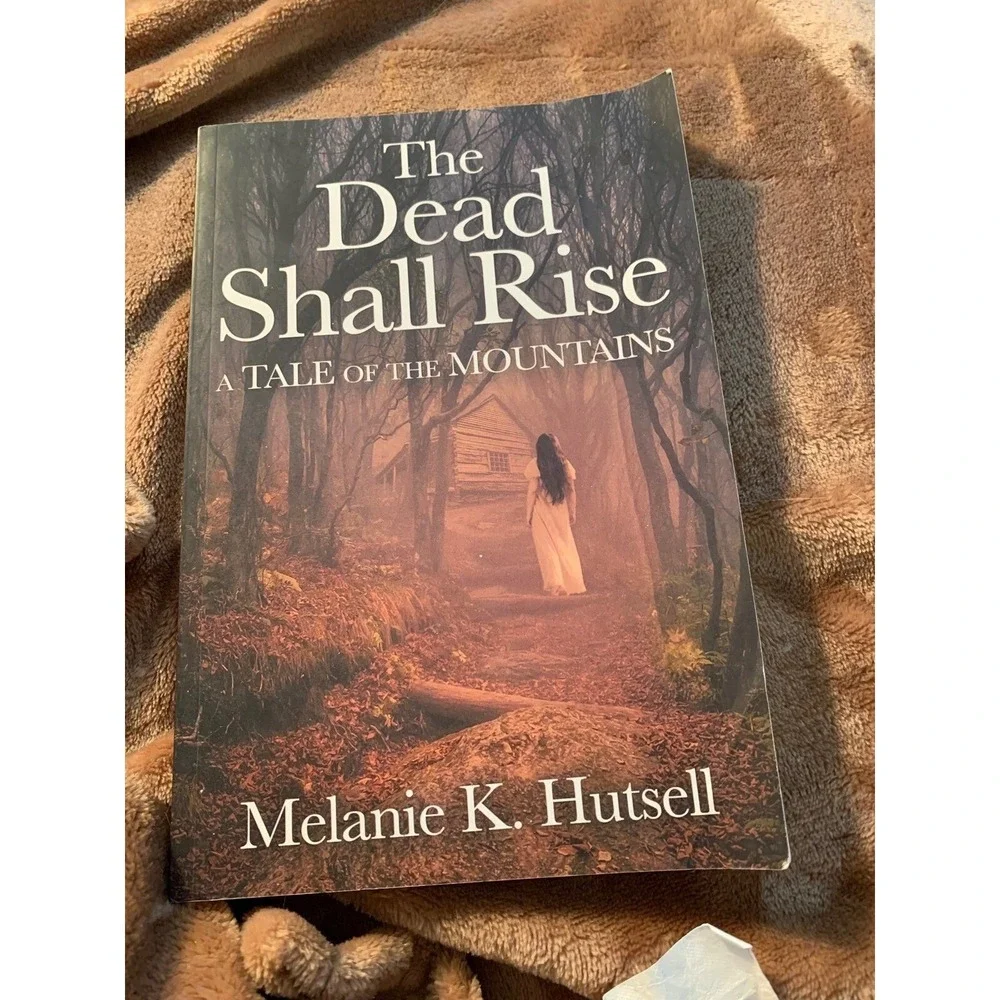 The Dead Shall Rise A Tale‎ of the Mountains by Melanie K. Hutsell book NEW